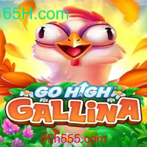 Explorando o Universo do Jogo GoHighGallina e a Plataforma 65H.com